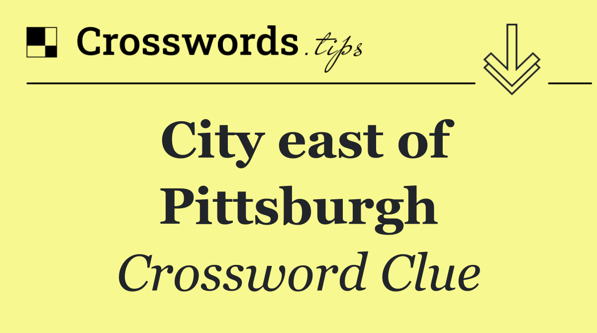 City east of Pittsburgh