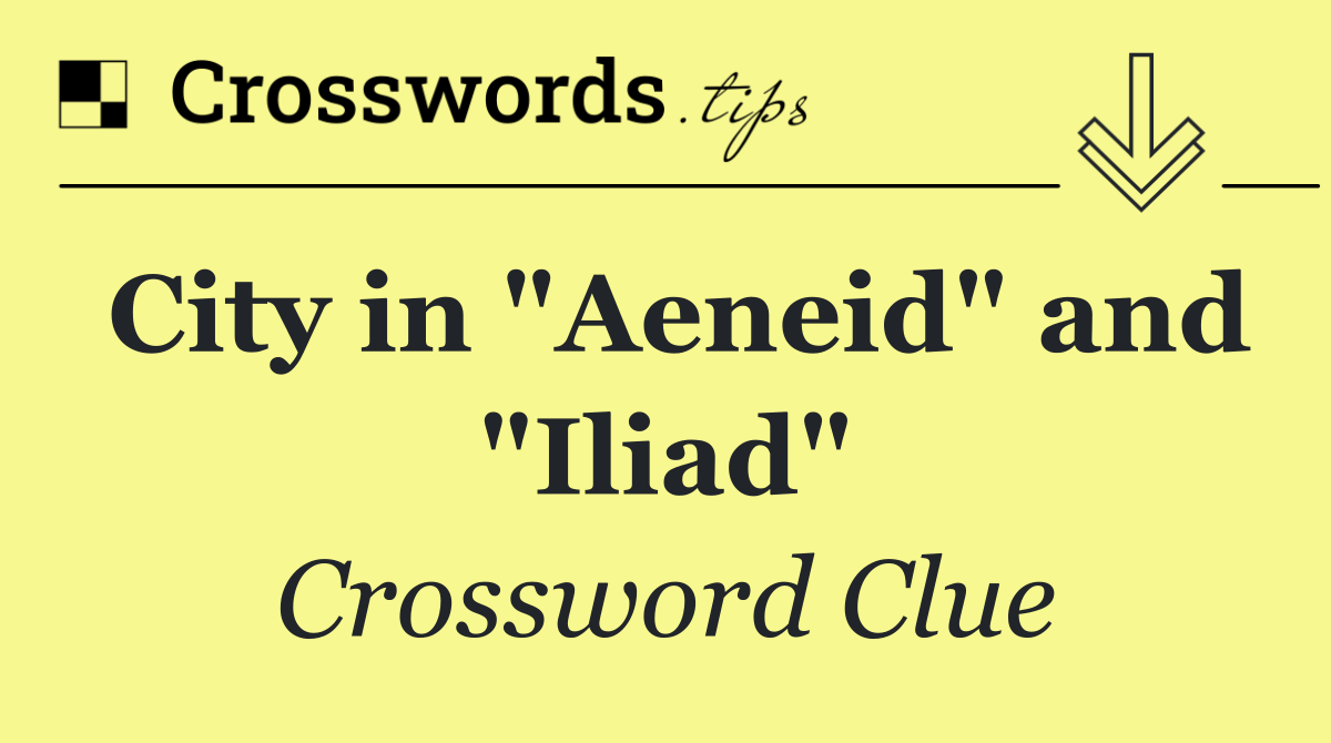 City in "Aeneid" and "Iliad"