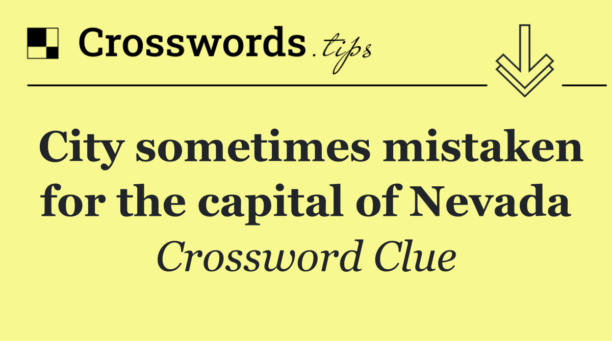 City sometimes mistaken for the capital of Nevada