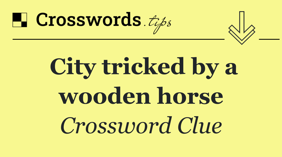 City tricked by a wooden horse