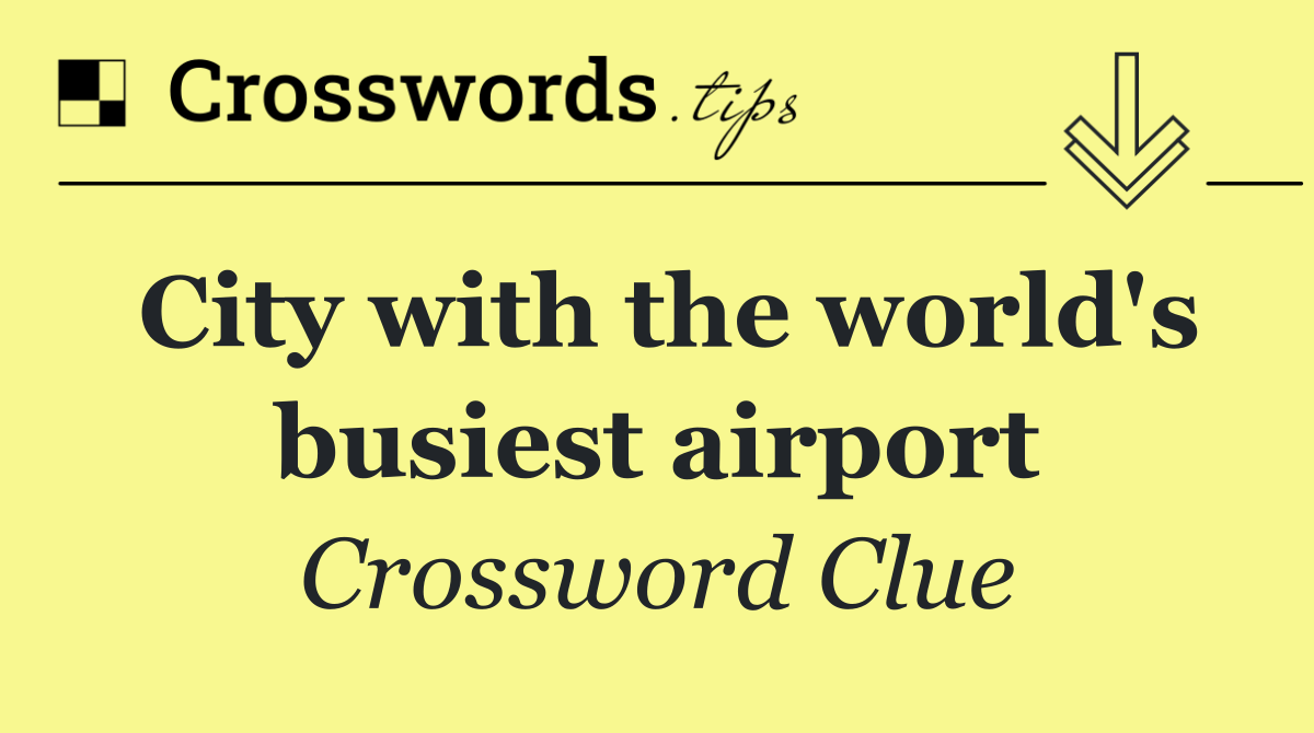 City with the world's busiest airport
