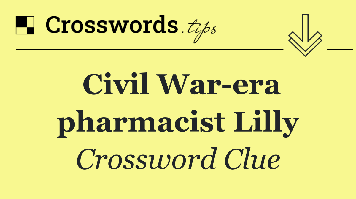 Civil War era pharmacist Lilly