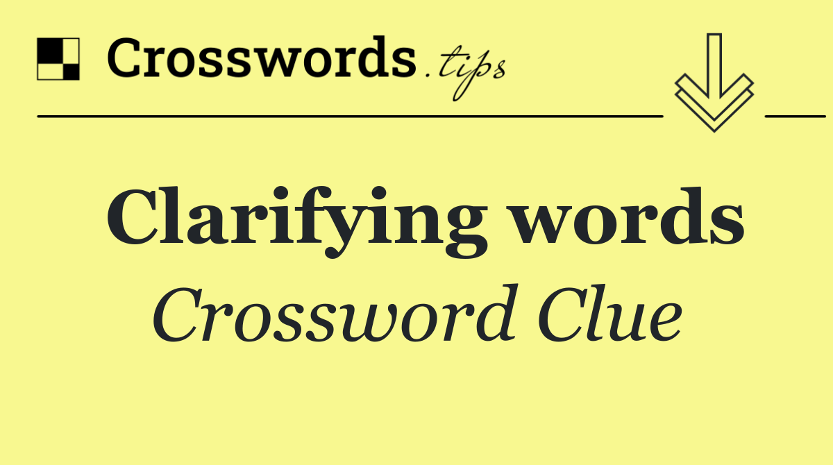 Clarifying words