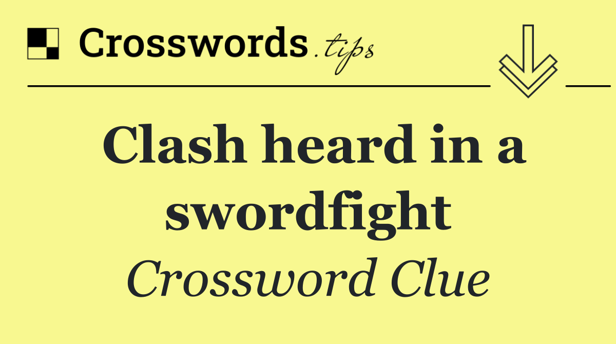Clash heard in a swordfight