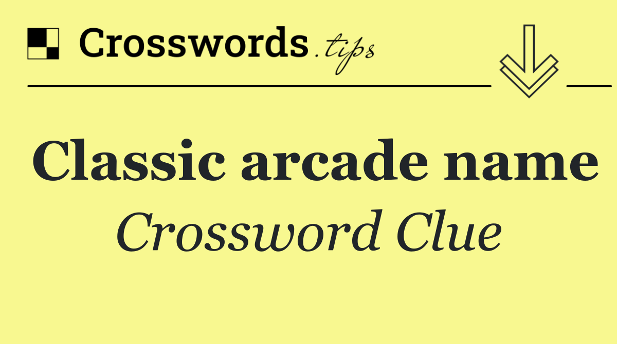 Classic arcade name