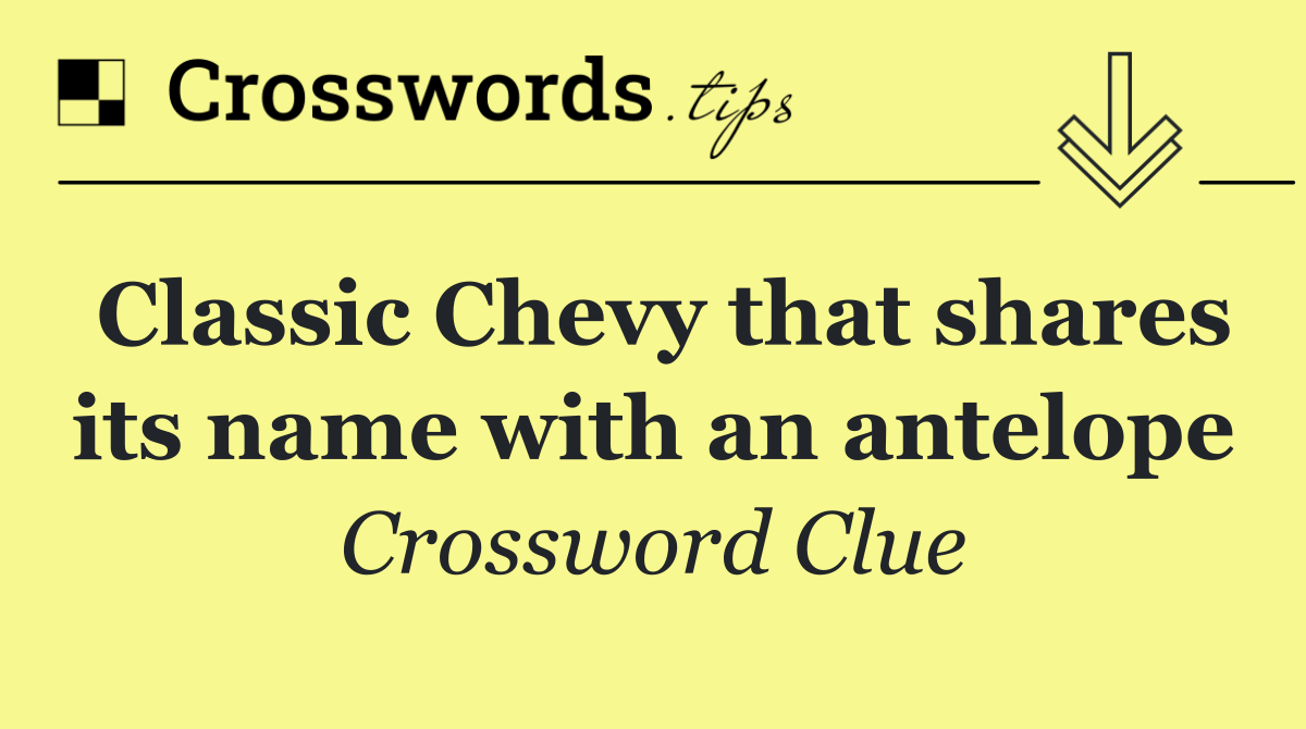 Classic Chevy that shares its name with an antelope