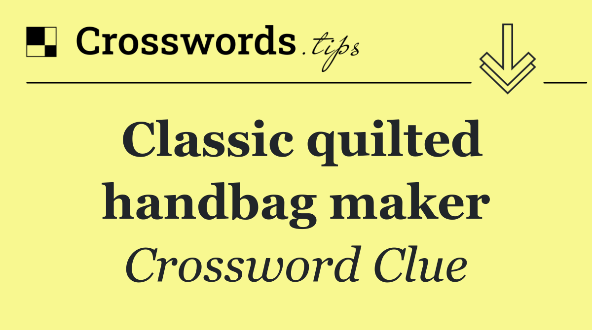 Classic quilted handbag maker