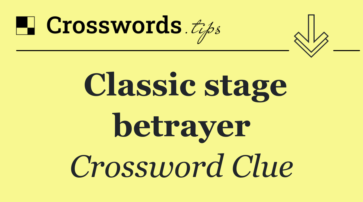 Classic stage betrayer