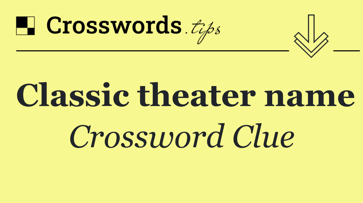 Classic theater name