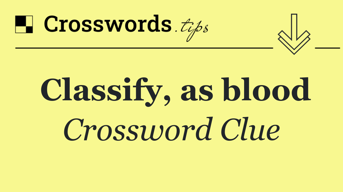 Classify, as blood