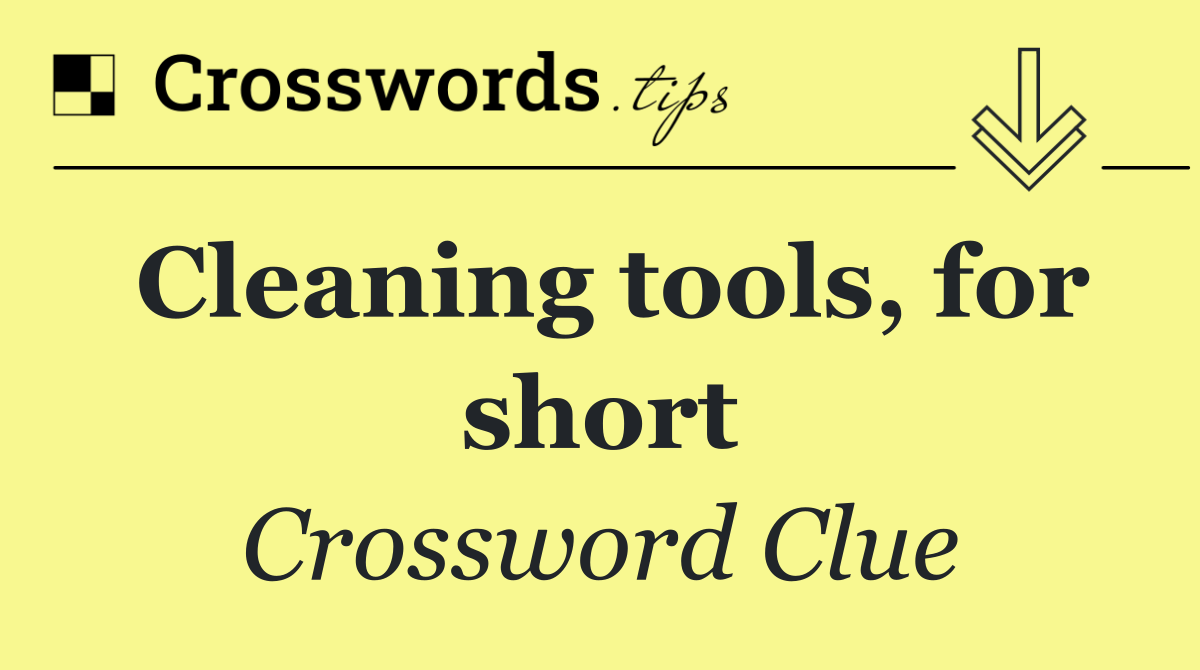 Cleaning tools, for short
