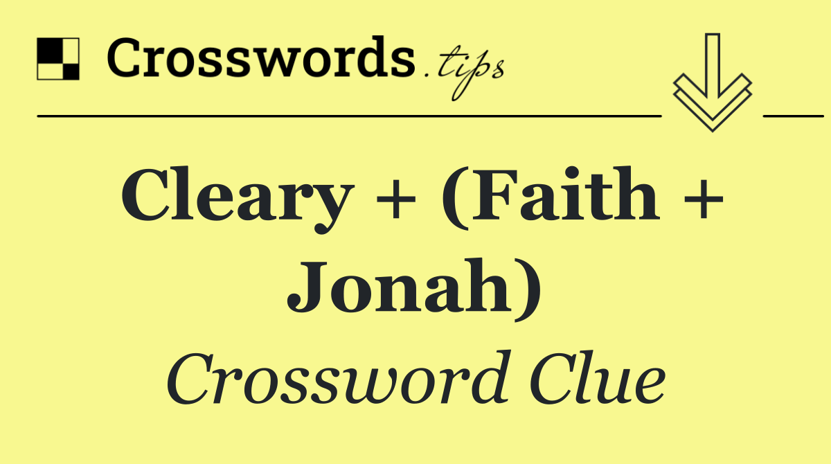 Cleary + (Faith + Jonah)