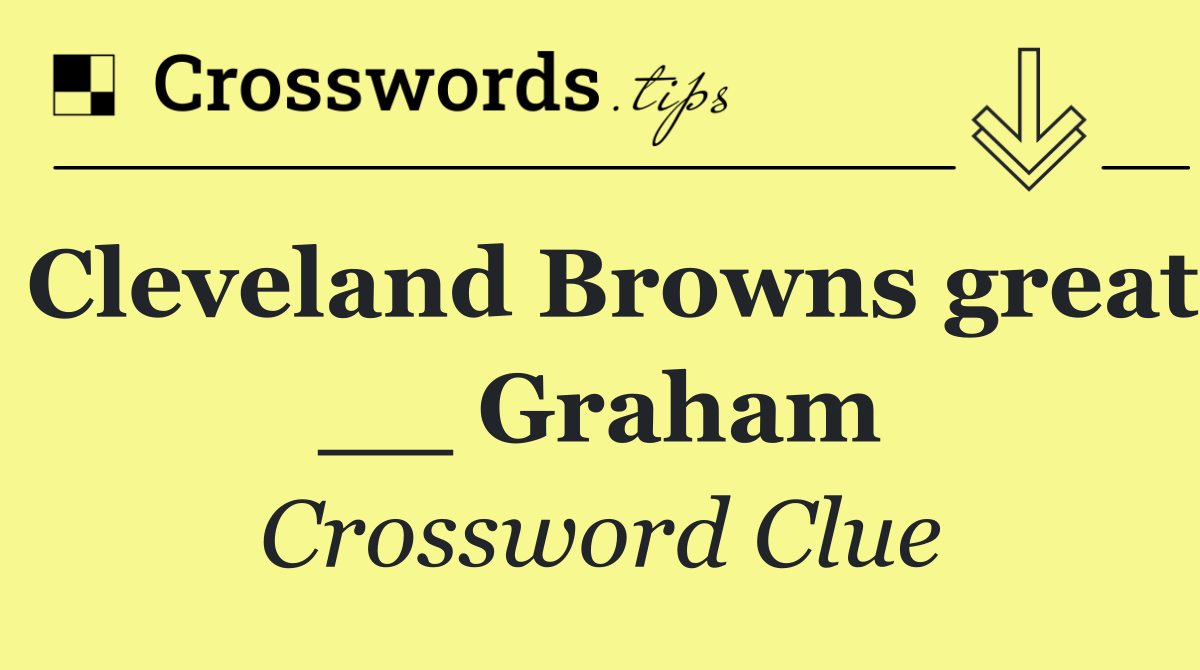 Cleveland Browns great __ Graham