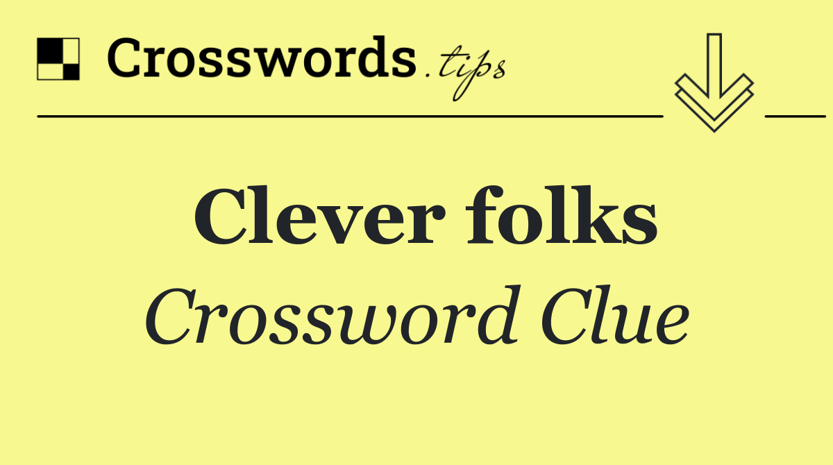 Clever folks