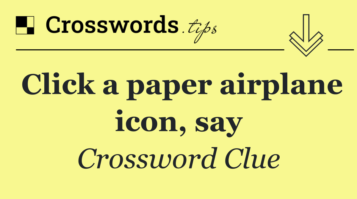 Click a paper airplane icon, say