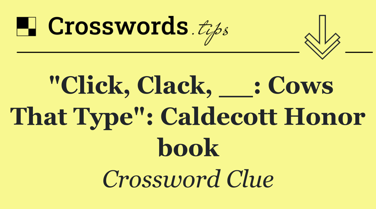"Click, Clack, __: Cows That Type": Caldecott Honor book
