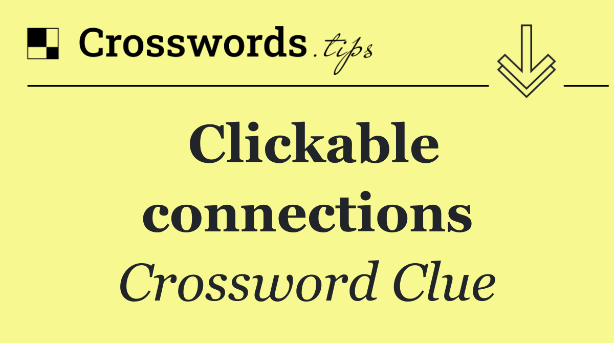 Clickable connections