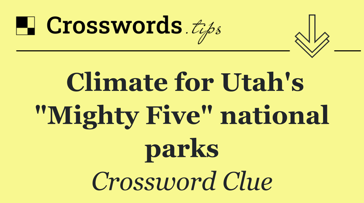 Climate for Utah's "Mighty Five" national parks