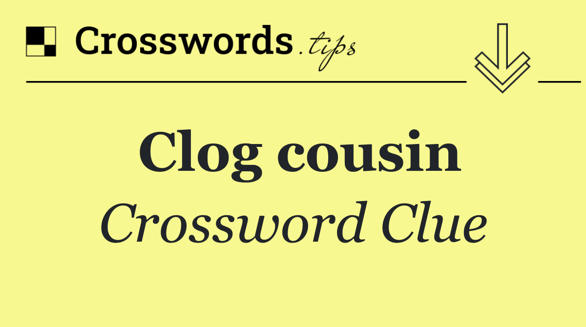 Clog cousin