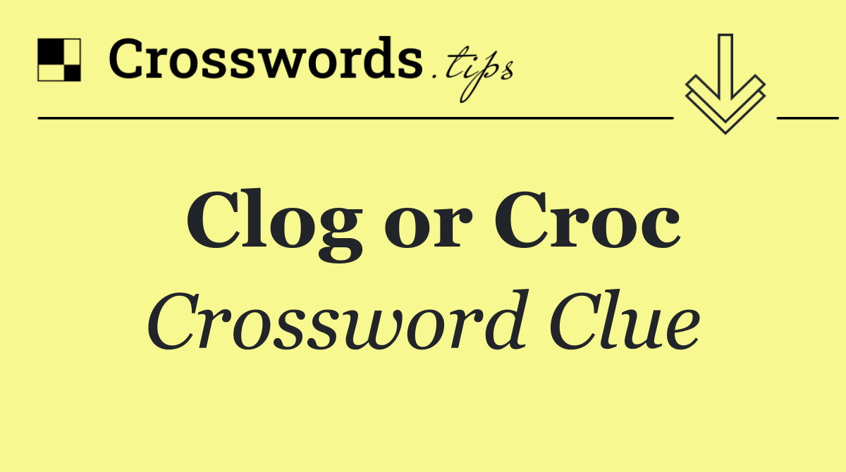 Clog or Croc