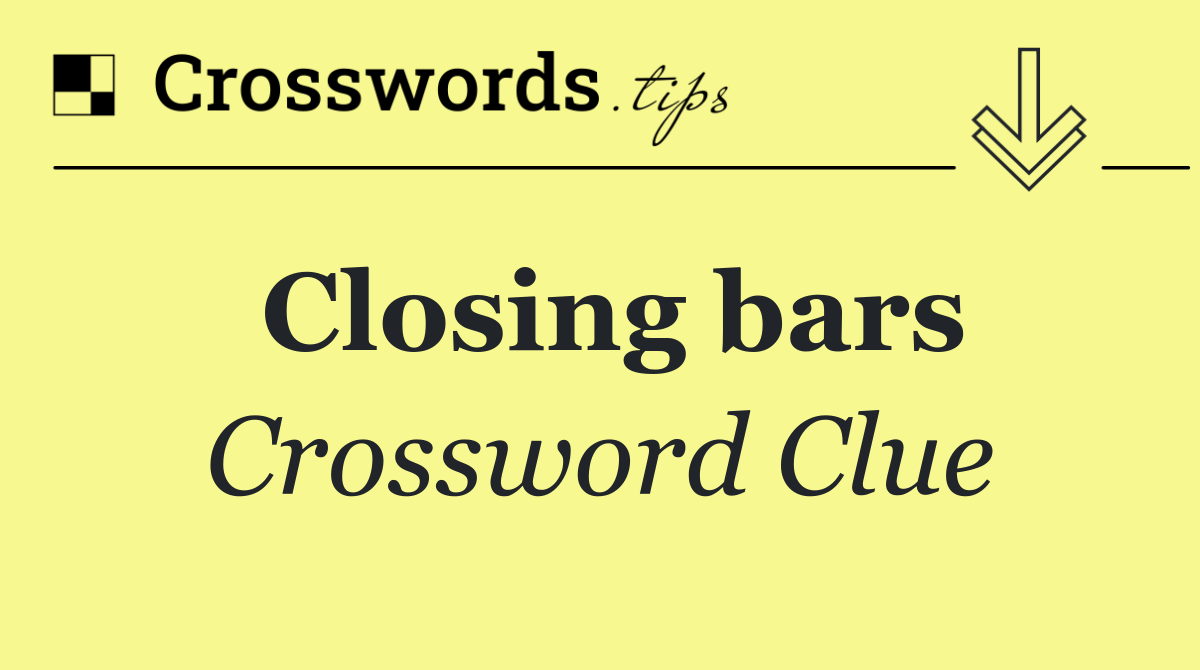 Closing bars