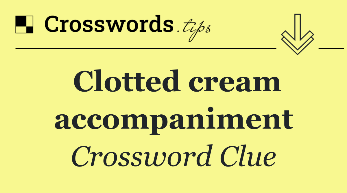 Clotted cream accompaniment