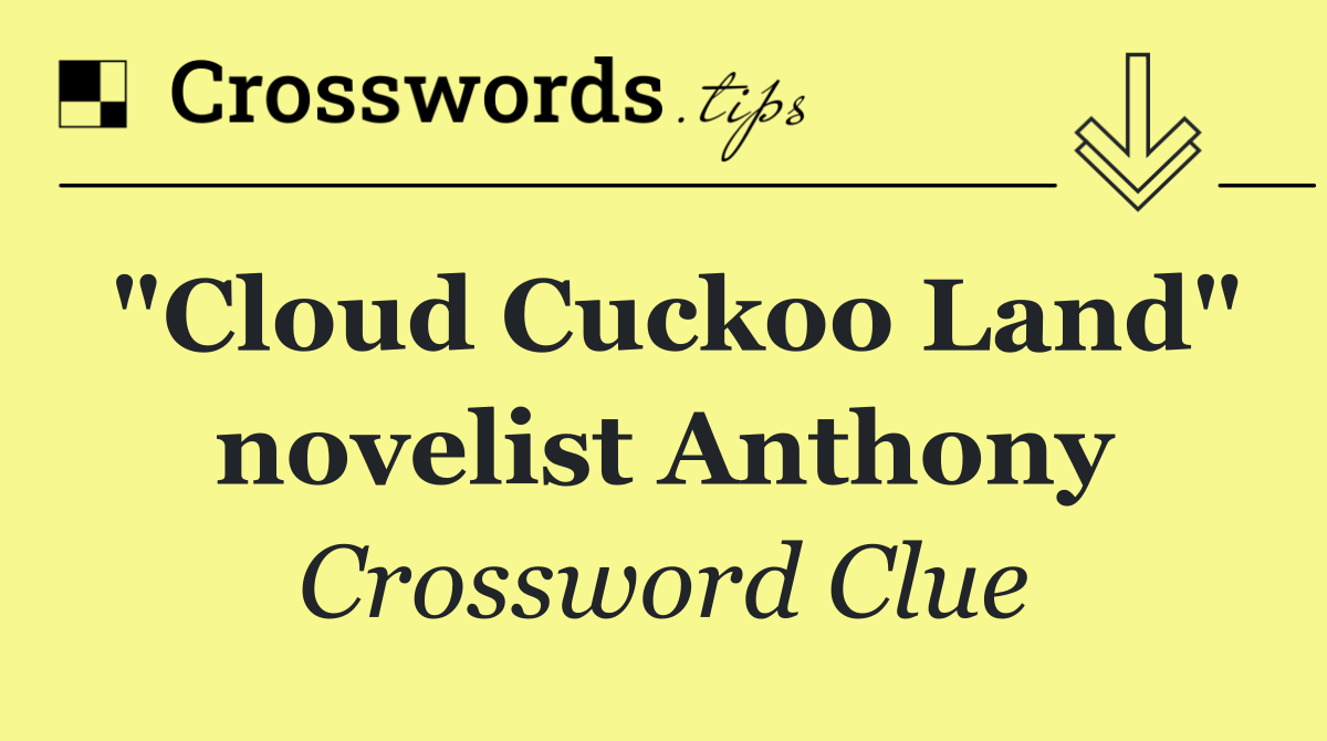 "Cloud Cuckoo Land" novelist Anthony