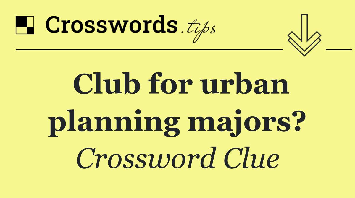 Club for urban planning majors?