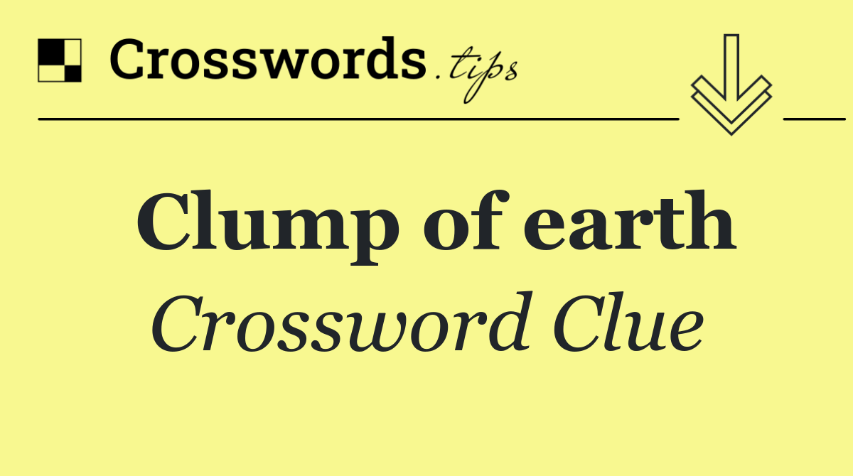 Clump of earth