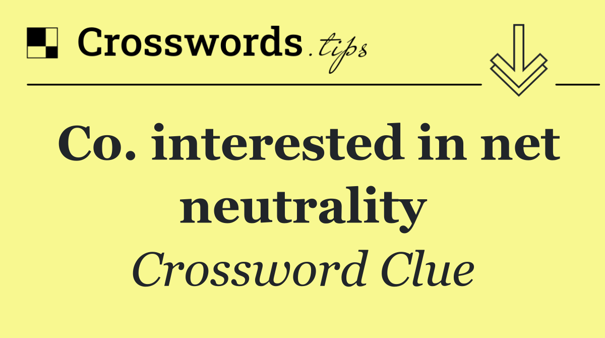 Co. interested in net neutrality