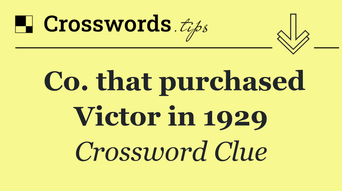 Co. that purchased Victor in 1929