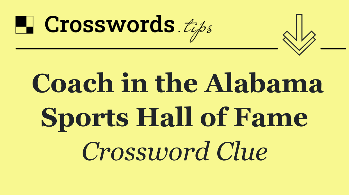 Coach in the Alabama Sports Hall of Fame