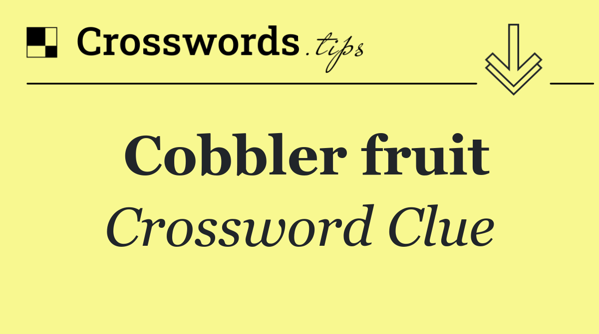 Cobbler fruit