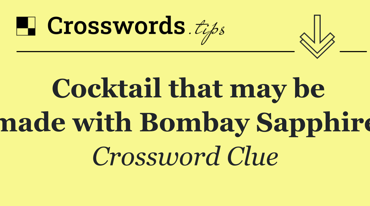 Cocktail that may be made with Bombay Sapphire