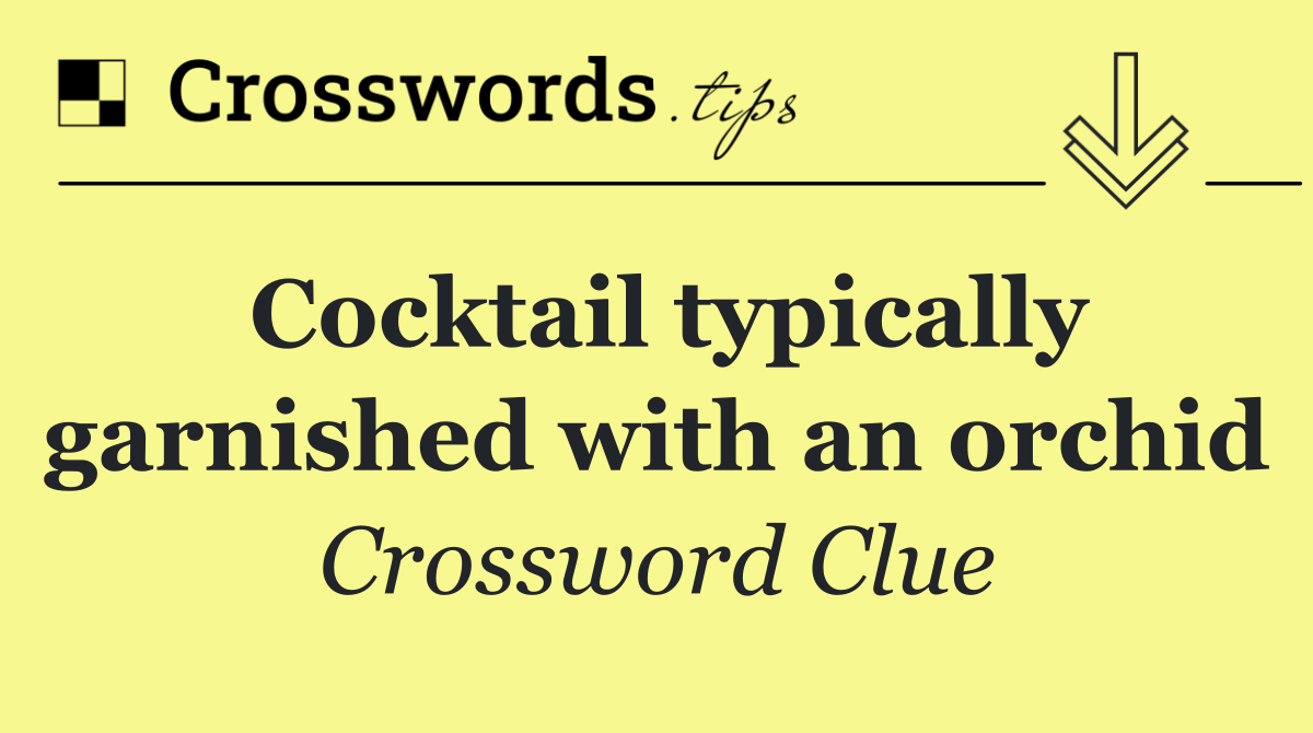 Cocktail typically garnished with an orchid