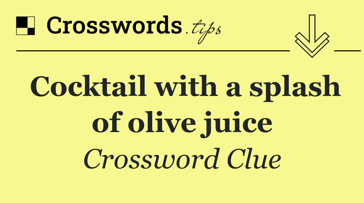 Cocktail with a splash of olive juice
