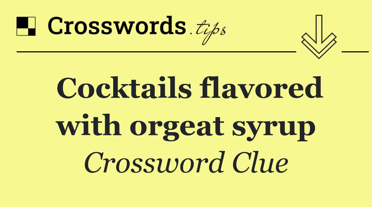Cocktails flavored with orgeat syrup