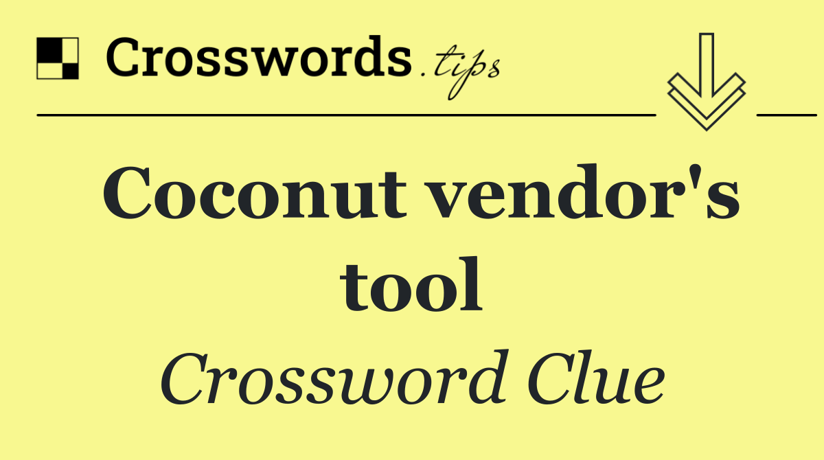 Coconut vendor's tool