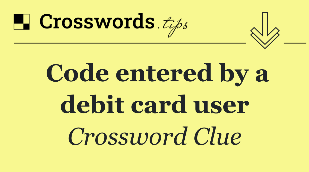 Code entered by a debit card user