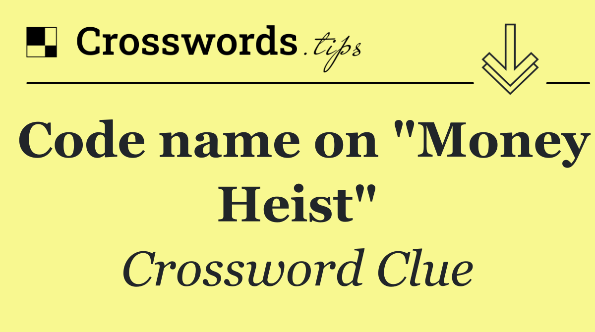 Code name on "Money Heist"