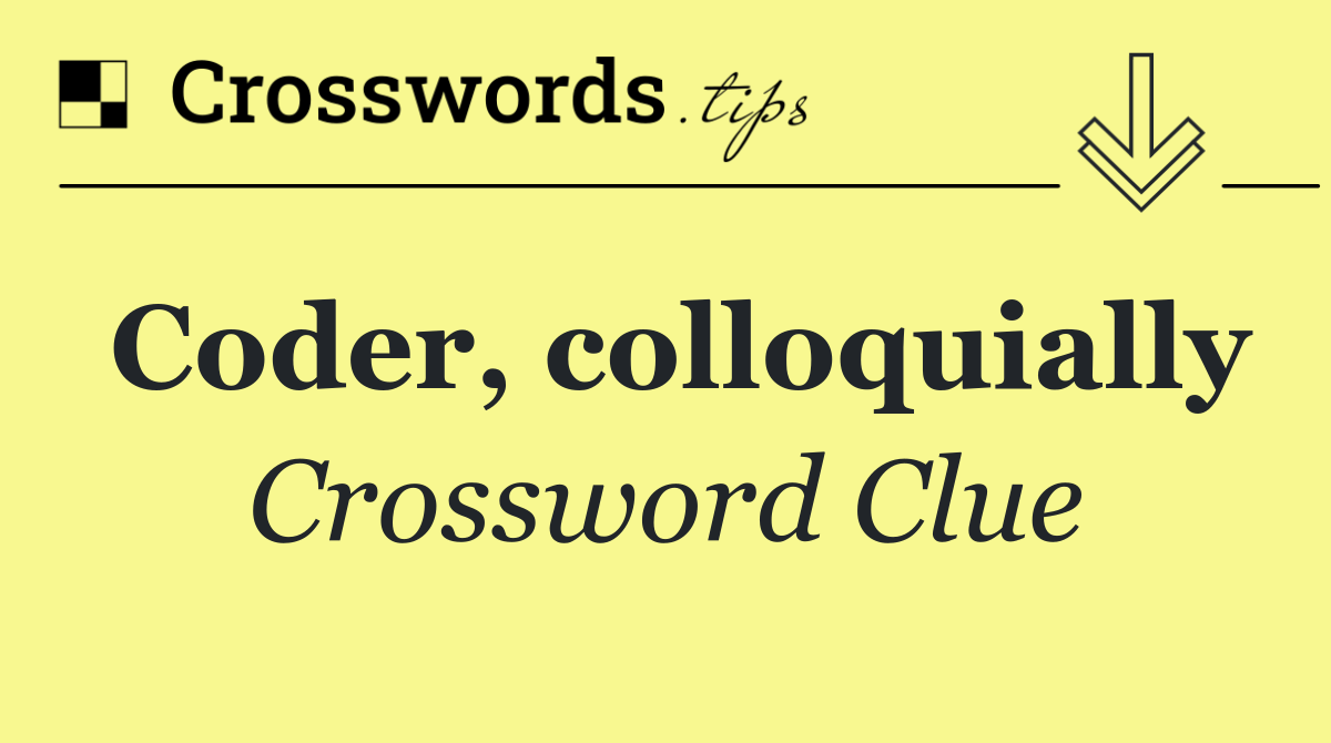 Coder, colloquially