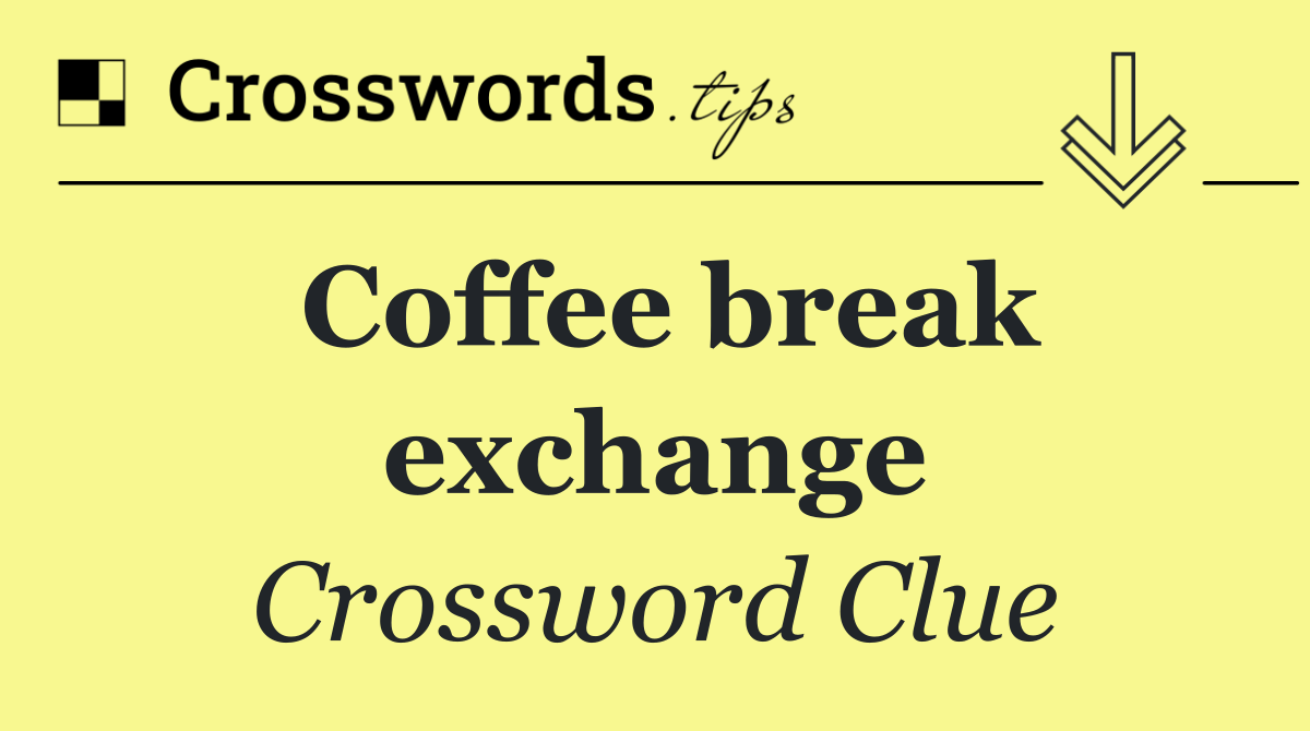 Coffee break exchange