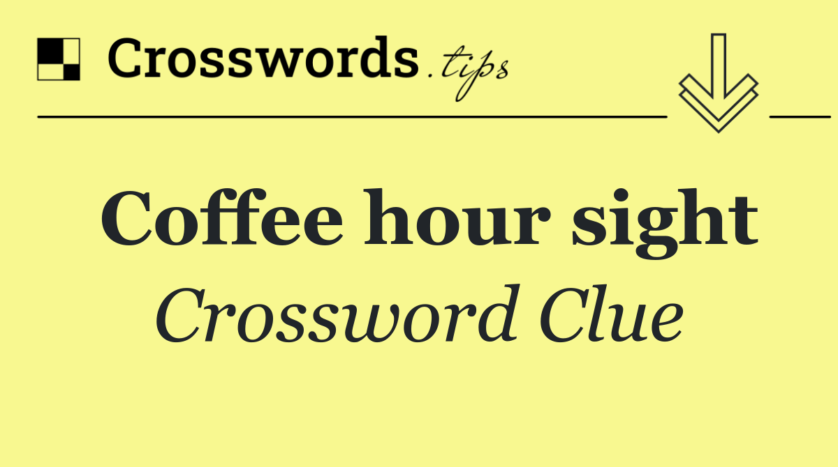 Coffee hour sight