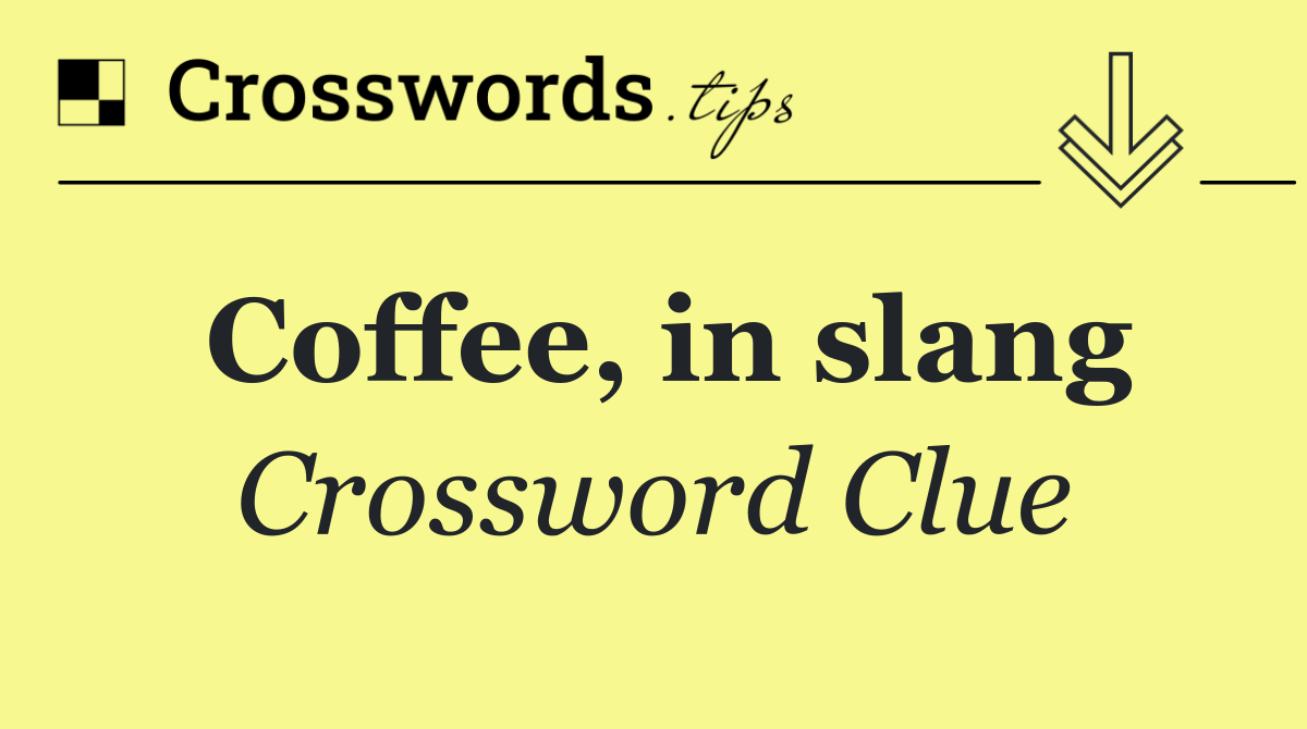 Coffee, in slang
