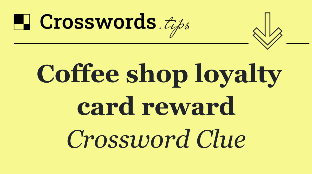 Coffee shop loyalty card reward