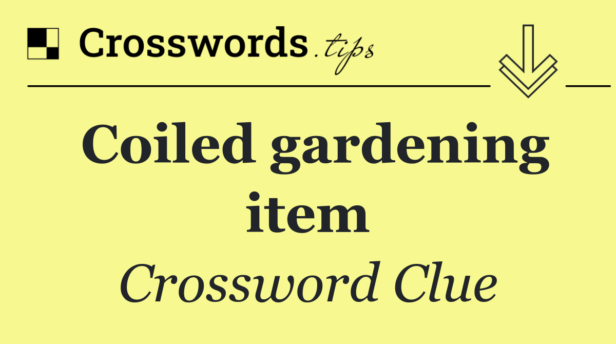 Coiled gardening item