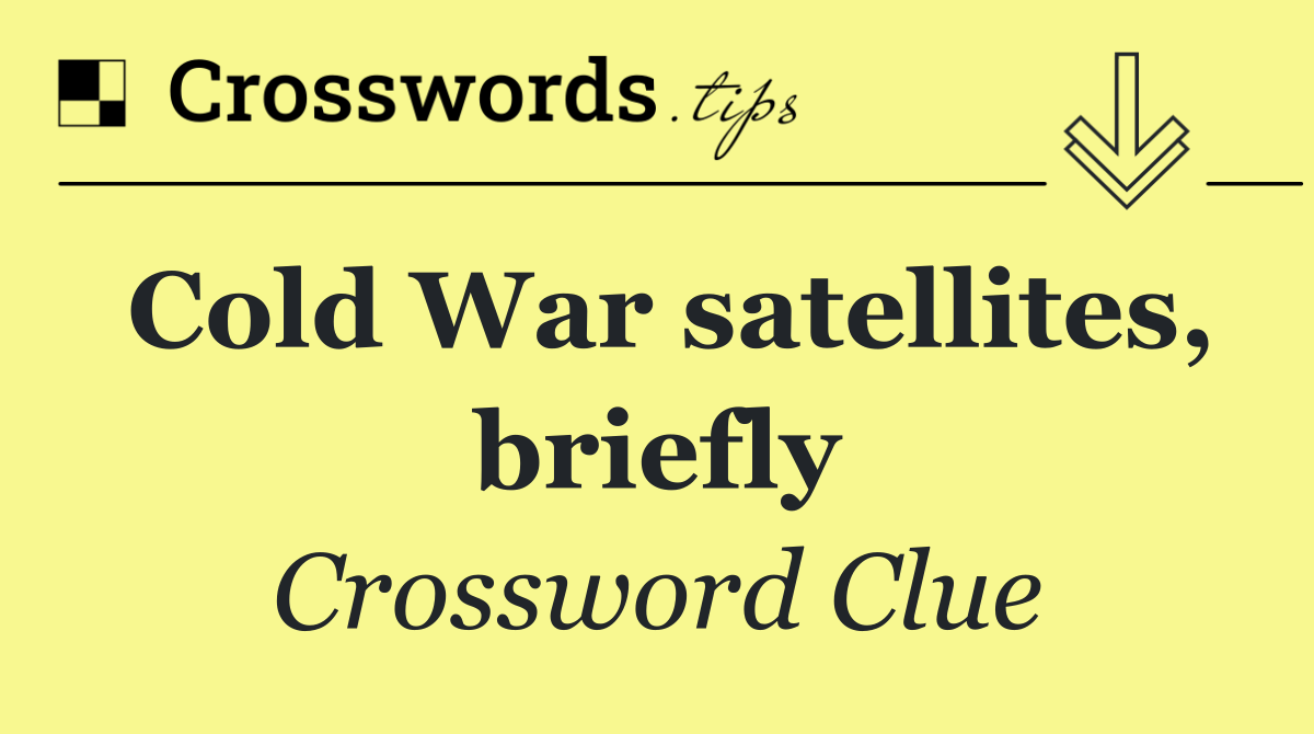 Cold War satellites, briefly