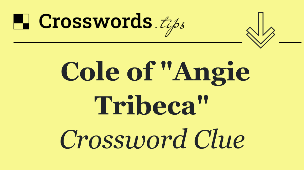 Cole of "Angie Tribeca"