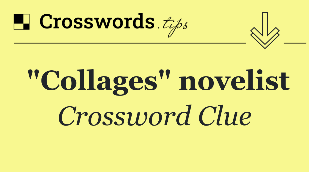 "Collages" novelist