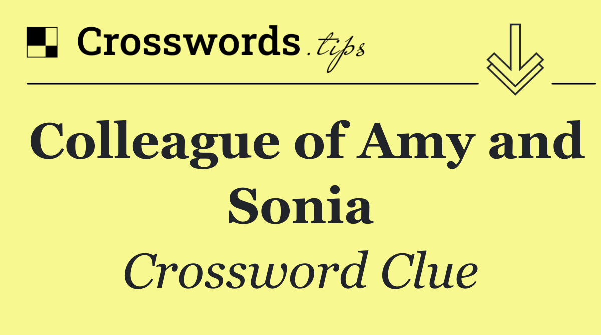 Colleague of Amy and Sonia